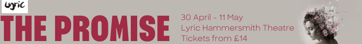 Black and white image of a quietly bemused-looking woman with white and pink flowers and birds flying from the back of her head, and the words: “Lyric. The Promise. 30 April to 11 May. Lyric Hammersmith Theatre. Tickets from £14.”